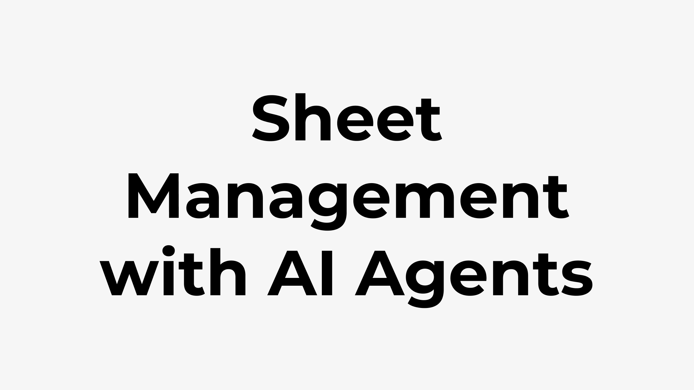 Sheet Management with AI Agents