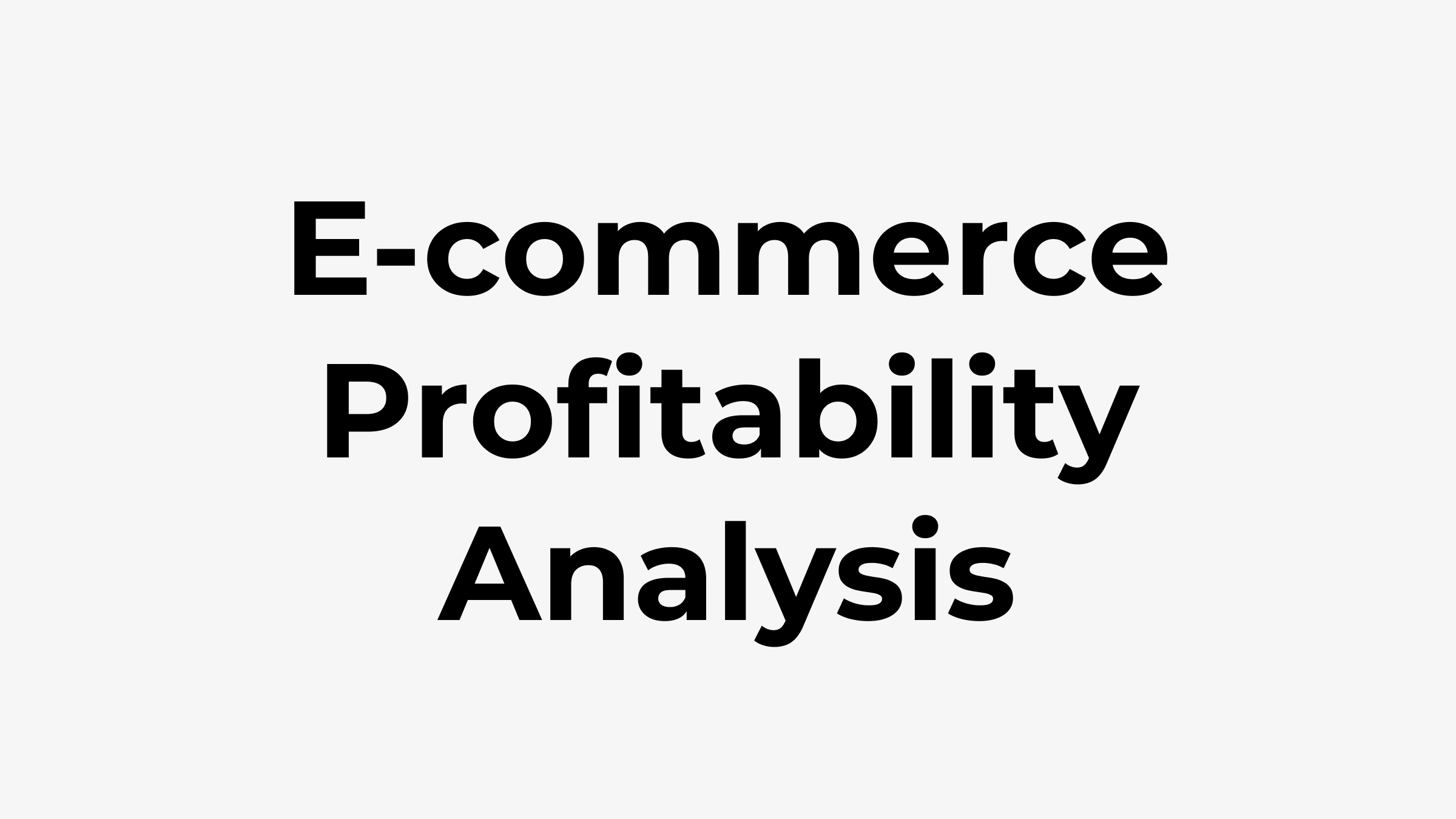 Text: E-commerce Profitability Analysis